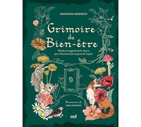 Grimoire du bien-être: Rituels et sagesses de la nature pour l’harmonie du corps et de l’esprit