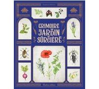 Grimoire du jardin de sorcière Stéphanie Ribeiro (Auteur), Marion Ta (Illustration), Alexandra Alzieu (Illustration)