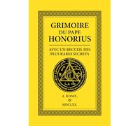 Grimoire du Pape Honorius: Avec un recueil des plus Rares Secrets