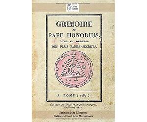Grimoire du Pape Honorius, avec un recueil des plus rares secrets. A Rome (1760). Versión blanco y negro: Simon-François Blocquel, Lille (Francia), c. 1840. En francés.