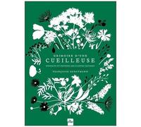 Grimoire D'une Cueilleuse - Bienfaits Et Pouvoirs Des Plantes Sauvages