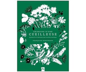 Grimoire D'une Cueilleuse - Bienfaits Et Pouvoirs Des Plantes Sauvages