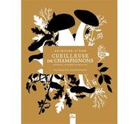 Grimoire d'une cueilleuse de champignons Françoise Kunstmann (Auteur)