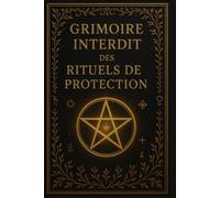 Grimoire Interdit des Rituels de Protection