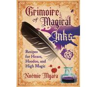 Grimoire of Magical Inks Recipes for Hexes, Hoodoo, and High Magic - Noémie Myara - Destiny Books - ebook (ePub) - Livre