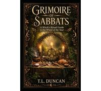 Grimoire of Sabbats: A Witch’s Ritual Guide to the Wheel of the Year