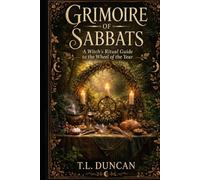 Grimoire of Sabbats: A Witch’s Ritual Guide to the Wheel of the Year