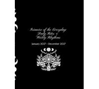 Grimoire of the Everyday: Daily Rites & Weekly Rhythms: January 2027 - December 2027