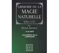 GRIMOIRE OU LA MAGIE NATURELLE: A la Haye - Aux dépens de la Compagnie - Édition originale de 1750