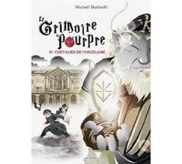 Grimoire pourpre (tome 4) chevalier de porcelaine - Michaël Bettinelli - Les Ardents Eds - cartonné - Bande dessinée