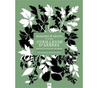 Grimoire & récits d'une cueilleuse d'arbres Bienfaits et pouvoirs des arbres - Françoise Kunstmann - La Plage Editeur - cartonné - Guide