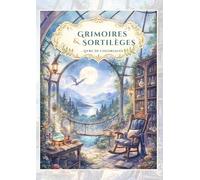 Grimoires & Sortilèges - Livre de coloriage MAGIQUE et APAISANT pour adultes