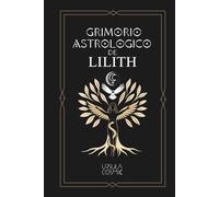 Grimorio Astrologico de Lilith: Guía esotérica para trabajar con la energía de Lilith en la astrología y la carta natal