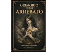 Grimorio de un Arrebato: Poemario de Símbolos y Transmutación Interior