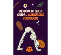 Grimorio Yogui: Flexiona lo que te queda... Aunque seas puro hueso | Cuaderno místico para escribir, meditar y colorear: Especial Halloween - Formato ... en blanco y negro - Diseño OMVEROSIL