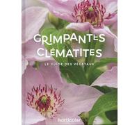 Grimpantes & Clématites Le Guide des Végétaux - Collectif - Horticolor Eds - cartonné - Guide