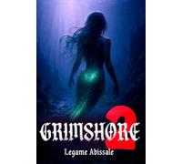 GRIMSHORE 2 - LEGAME ABISSALE: Una scelta è un'illusione quando viene fatta senza comprendere il sacrificio