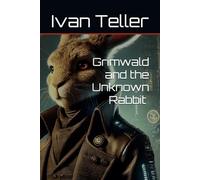 Grimwald and the Unknown Rabbit Black and White Edition