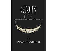 Grin - The Unauthorized Biography of a Cheshire Cat