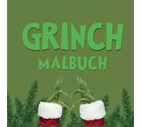 Grinch Malbuch - für alle, die Weihnachten überhaupt nicht feiern I Mit über 30 Ausmalbildern: Malbuch Weihnachten I Malbuch Grinch I Ginchmas I Weihnachtsgeschenk Grinch
