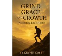 Grind, Grace, and Growth: Navigating Life’s Hustle