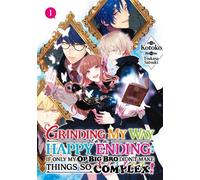 Grinding My Way to a Happy Ending: If Only My OP Big Bro Didn’t Make Things So (Sister) Complex! Volume 1 - Kotoko - J-Novel Heart - ebook (ePub) - Livre