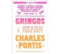 Gringos A Novel by Charles Portis Charles Portis (Auteur)