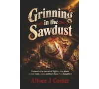 Grinning in the Sawdust: Beneath the carnival lights, the show never ends-and neither does the slaughter