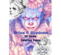 Grins & Shadows - The Many Moods of Clowns: 50 Clown Coloring Pages