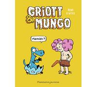 Griott et Mungo – Tome 1 : Maman ?! – Flammarion