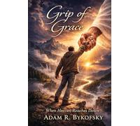 Grip of Grace: When Heaven Reaches Down