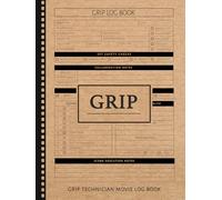 Grip Technician Movie Log Book: Support Every Shot. Ideal for Key Grips, Film Crews, and Rigging Technicians