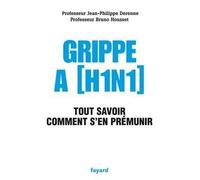 Grippe A (H1N1) Tout savoir, comment s'en prémunir - Jean-Philippe Derenne - Fayard - broché - Essai