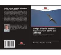 Grippe Aviaire, Oiseaux Migrateurs Et Santé Des Volailles