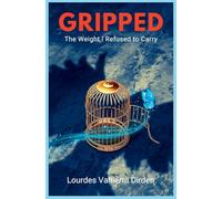 Gripped The Weight I Refused to Carry