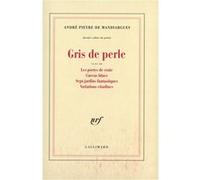 Gris de perle / Les Portes de craie /Cuevas blues /Sept jardins fantastiques /Variations citadines André Pieyre De Mandiargues (Auteur)