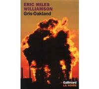 Gris-Oakland - Eric Miles Williamson - Gallimard - broché - Roman