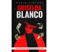 Griselda Blanco: Cocaine Godmother - True Story of Queen of the Cartel