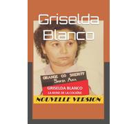 Griselda Blanco: La Reine de la Cocaïne