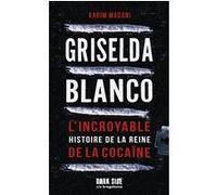 Griselda Blanco - L'incroyable histoire de la reine de la cocaïne - Karim Madani - Dark Side Poche - Poche - Biographie