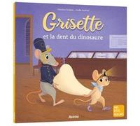 Grisette et la dent du dinosaure Natacha Godeau (Auteur), Axelle Vanhoof (Illustration)