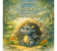 Grisou et la foret magique: tome 1