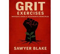 Grit Exercises: Navigate Angela Duckworth Principles