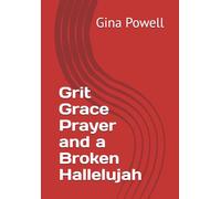 Grit Grace Prayer and a Broken Hallelujah
