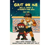 Grit on Ice: Skills, Spirit & Strength for Kids