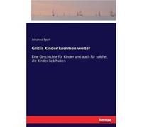 Gritlis Kinder kommen weiterEine Geschichte fr Kinder und auch fr solche die Kinder lieb haben - Johanna Spyri - BoD Third Party Titles - Livre en Anglais Johanna SpyriJohanna Spyri (Auteur)