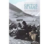 Gritos de papel: Las cartas de súplica del exilio español (1936-1945)