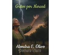 Gritos por Merced: Poemario sacro: de dolor, pero a fi sentirás el amor, y a piedad de Yahuweh.