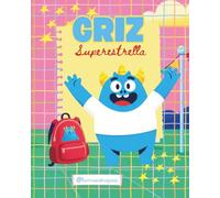 GRIZ SUPERESTRELLA: Un cuento sobre la curiosidad, el poder de los libros olvidados y cómo los sueños se hacen realidad. (Cuento infantil para niños de 6 a 8 años)