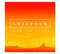 Grizfolk - From the Spark
